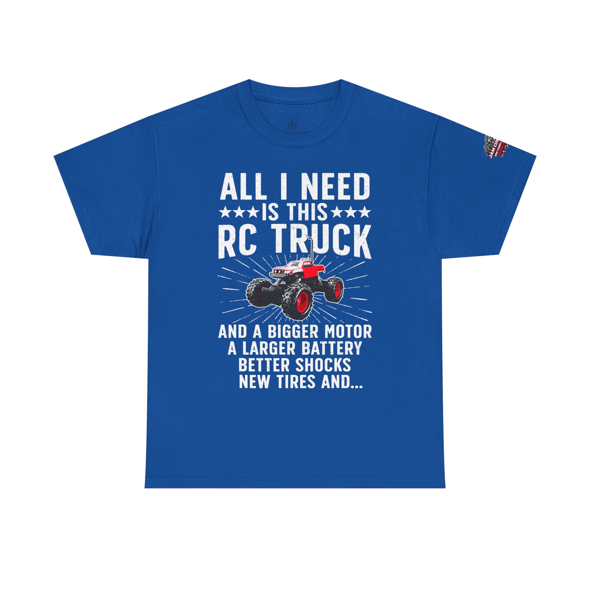 JAM Customs RC All I Need is...   Unisex Heavy Cotton Tee