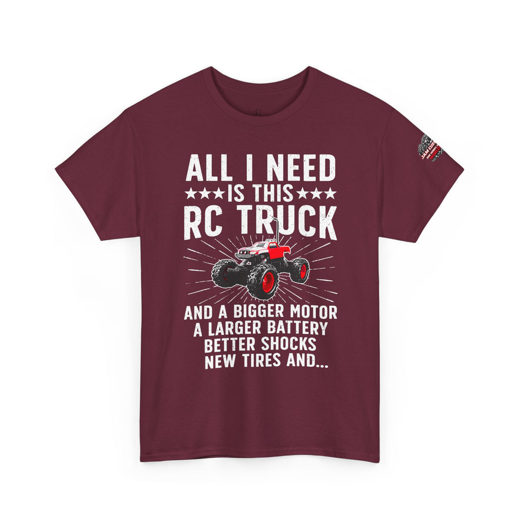 JAM Customs RC All I Need is...   Unisex Heavy Cotton Tee