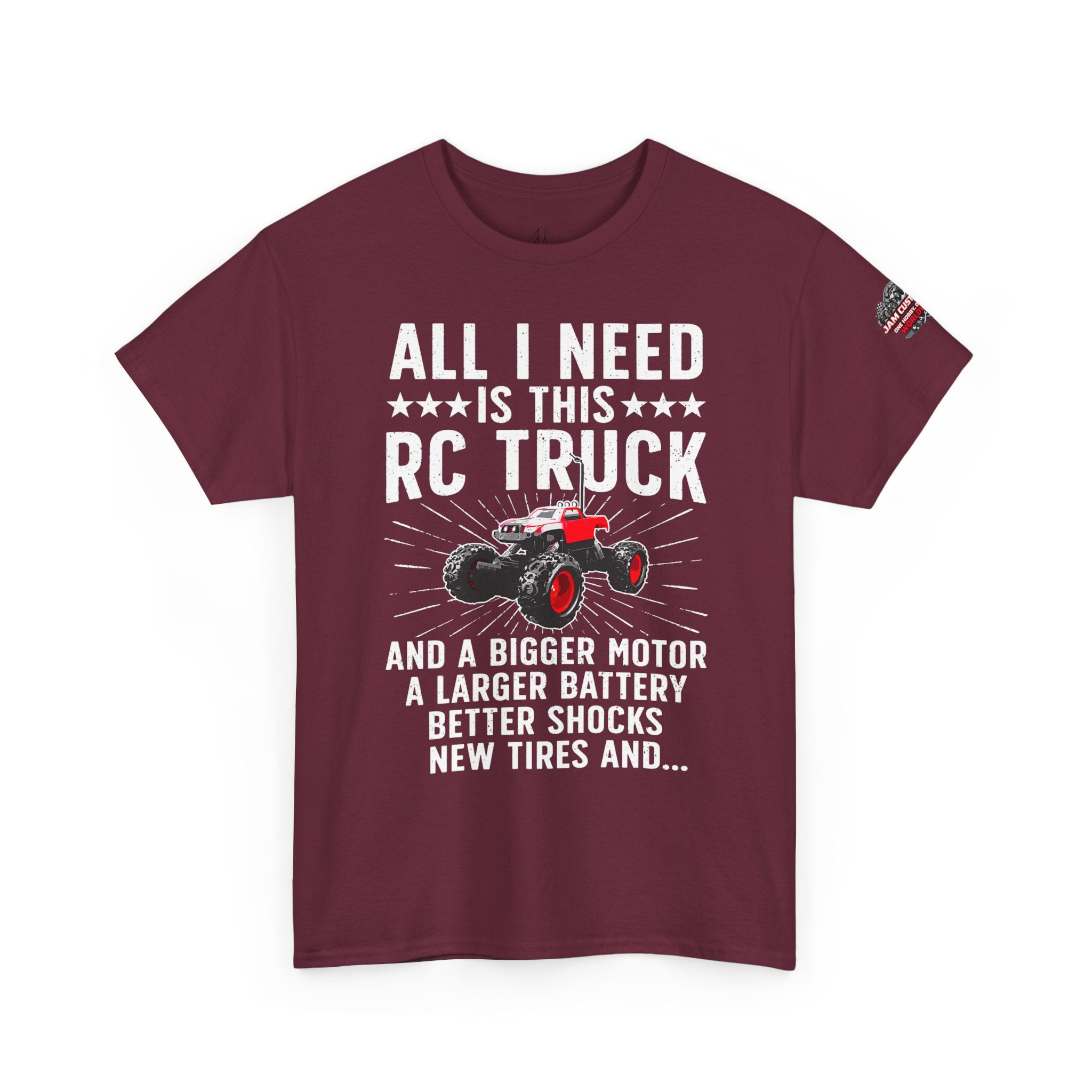 JAM Customs RC All I Need is...   Unisex Heavy Cotton Tee