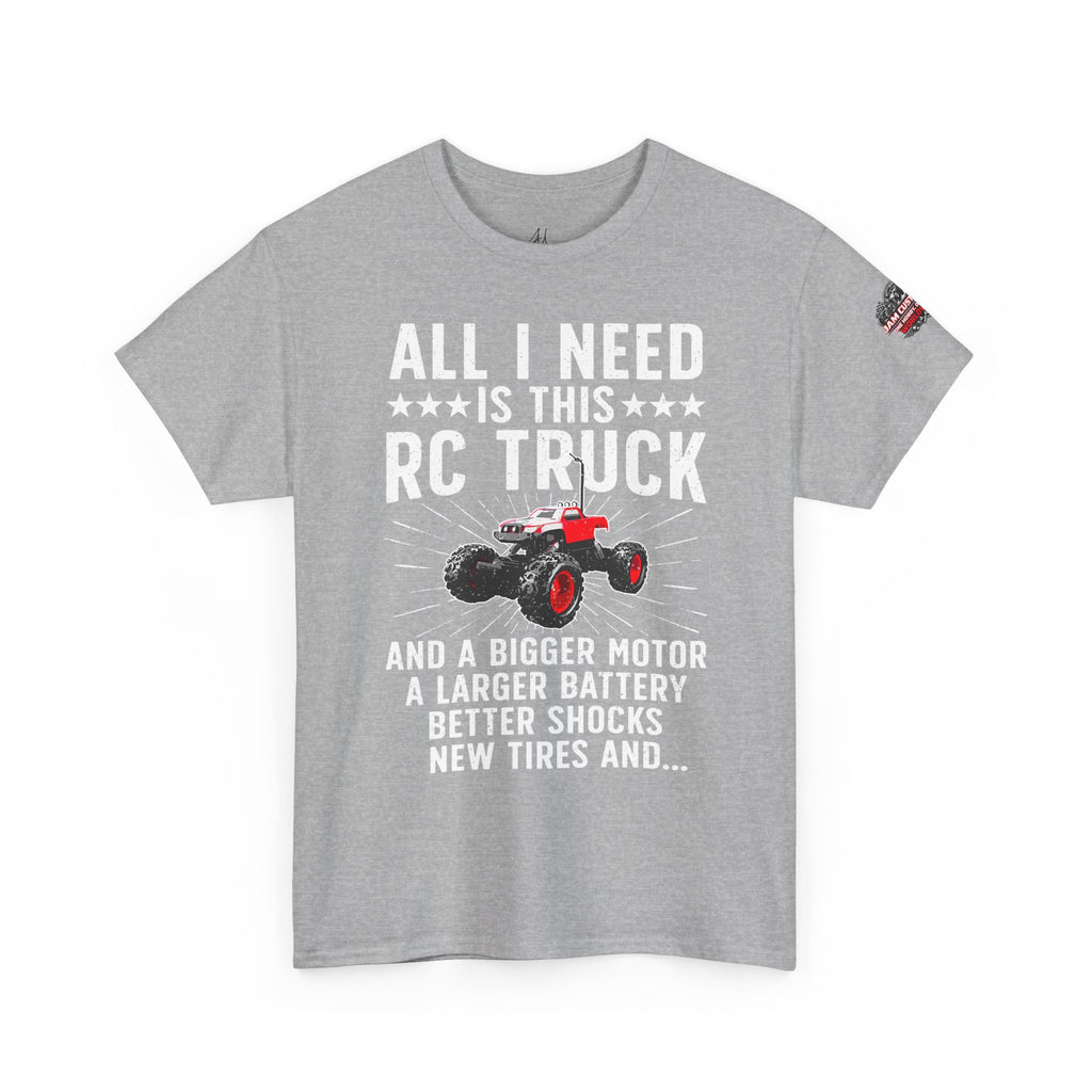 JAM Customs RC All I Need is...   Unisex Heavy Cotton Tee