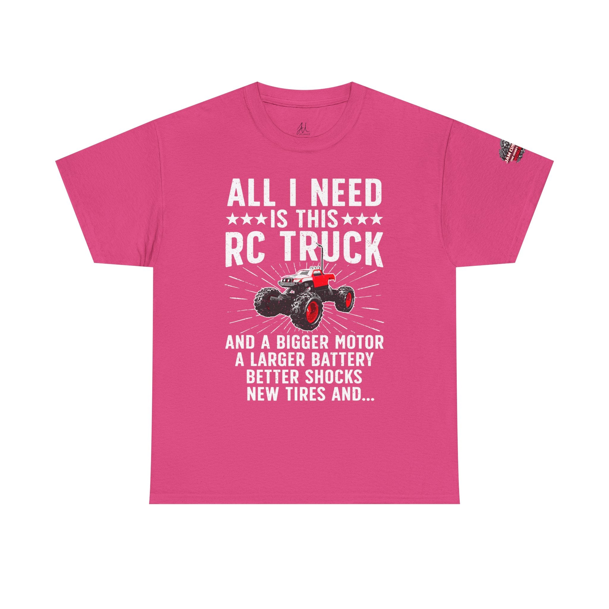 JAM Customs RC All I Need is...   Unisex Heavy Cotton Tee