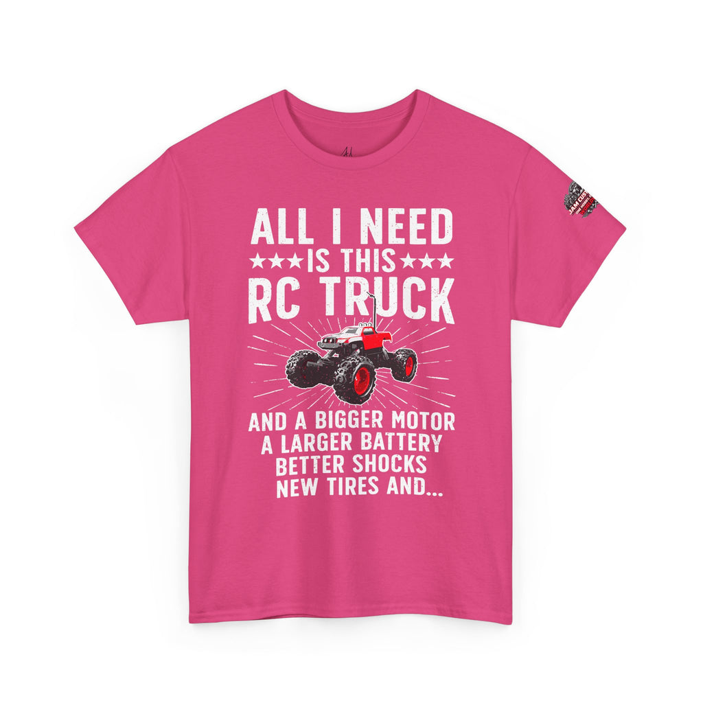 JAM Customs RC All I Need is...   Unisex Heavy Cotton Tee