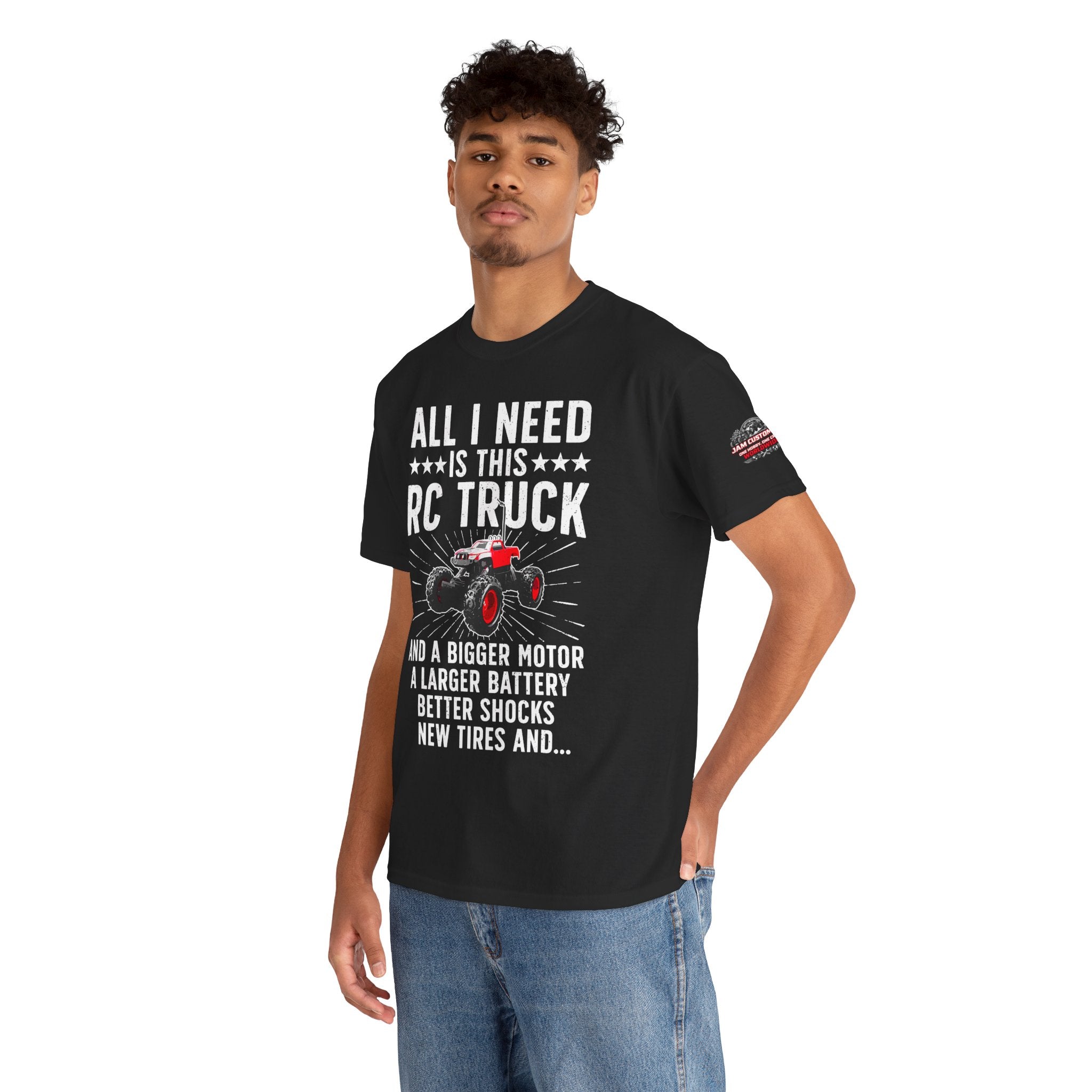 JAM Customs RC All I Need is...   Unisex Heavy Cotton Tee