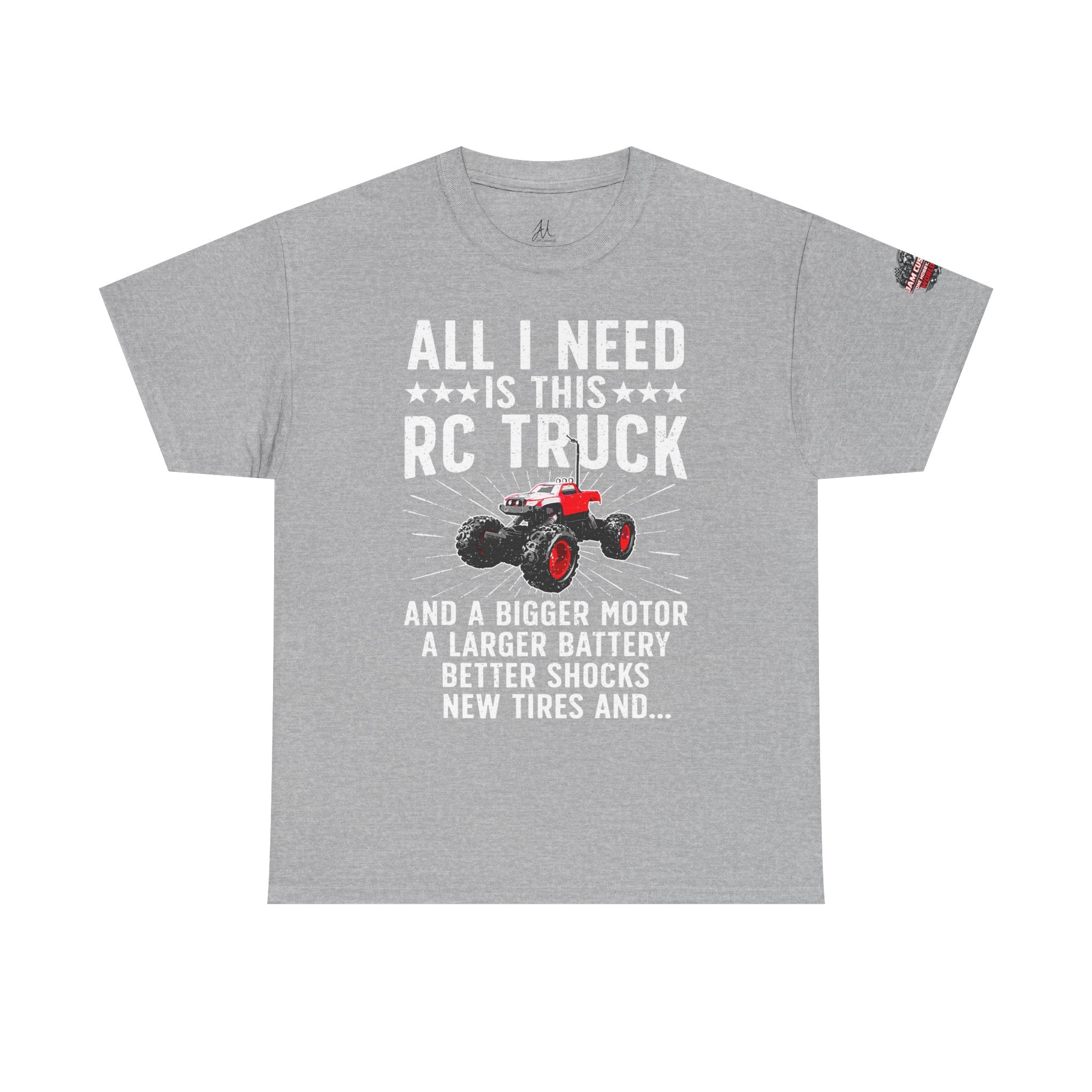 JAM Customs RC All I Need is...   Unisex Heavy Cotton Tee